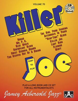 Kniha Jamey Aebersold Jazz -- Killer Joe, Vol 70: Easy to Play, Book & CD Jamey Aebersold