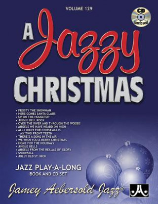 Książka Jamey Aebersold Jazz -- A Jazzy Christmas, Vol 129: Book & Online Audio Jamey Aebersold