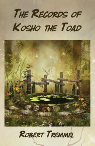 Kniha The Records of Kosho the Toad Robert Tremmel