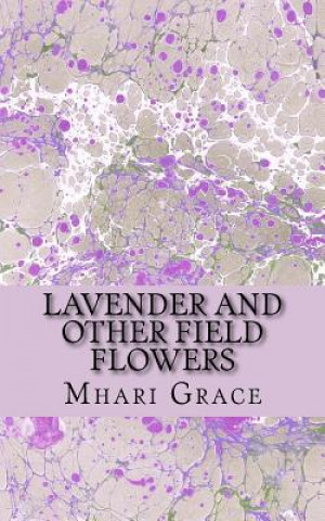 Kniha Lavender and Other Field Flowers Mhari Grace
