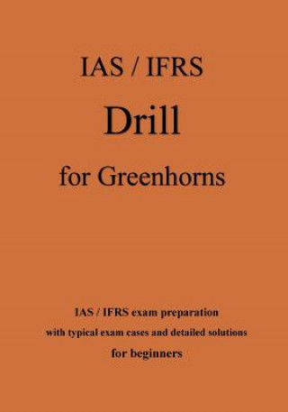 Book IAS / IFRS Drill for Greenhorns - orange edition: IAS / IFRS exam preparation for beginners Karl - Heinz Klamra