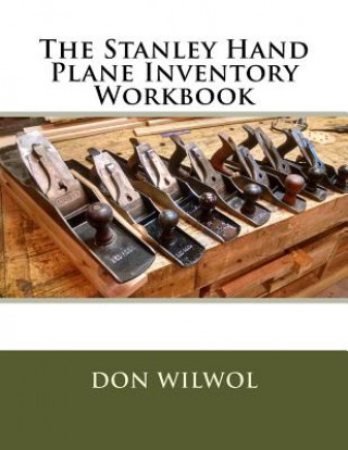 Kniha The Stanley Hand Plane Inventory Workbook Don Wilwol