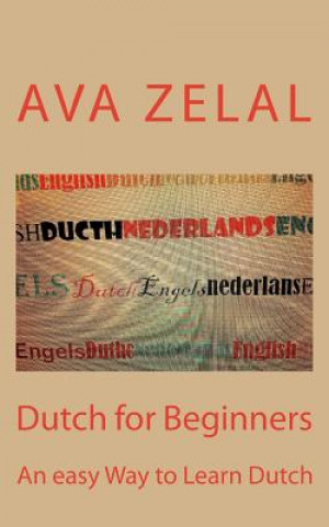 Kniha Dutch for Beginners: A easy way to learn basic Dutch Ava Zelal