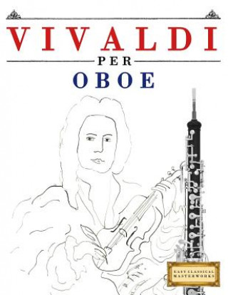 Książka Vivaldi per Oboe: 10 Pezzi Facili per Oboe Libro per Principianti Easy Classical Masterworks