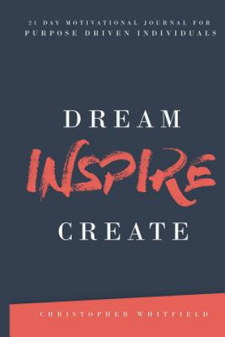 Knjiga Dream Inspire Create Christopher Whitfield