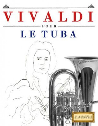 Könyv Vivaldi Pour Le Tuba: 10 Pi Easy Classical Masterworks