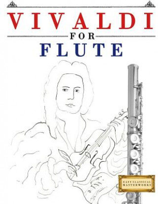 Könyv Vivaldi for Flute: 10 Easy Themes for Flute Beginner Book Easy Classical Masterworks