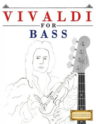 Carte Vivaldi for Bass: 10 Easy Themes for Bass Guitar Beginner Book Easy Classical Masterworks