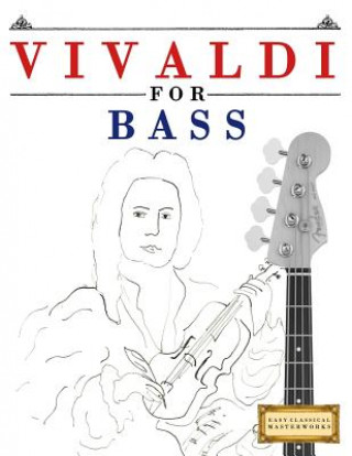 Kniha Vivaldi for Bass: 10 Easy Themes for Bass Guitar Beginner Book Easy Classical Masterworks