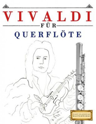 Carte Vivaldi Für Querflöte: 10 Leichte Stücke Für Querflöte Anfänger Buch Easy Classical Masterworks