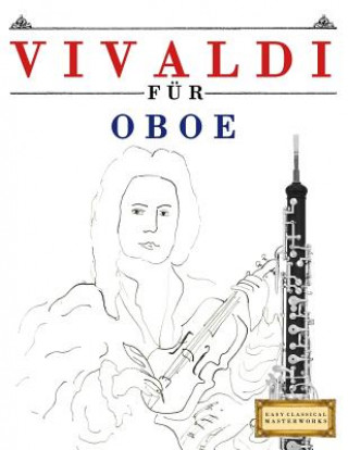 Kniha Vivaldi Für Oboe: 10 Leichte Stücke Für Oboe Anfänger Buch Easy Classical Masterworks