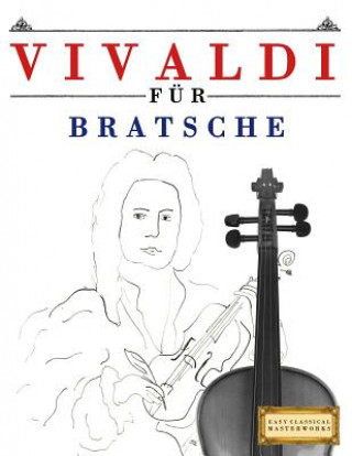 Kniha Vivaldi Für Bratsche: 10 Leichte Stücke Für Bratsche Anfänger Buch Easy Classical Masterworks