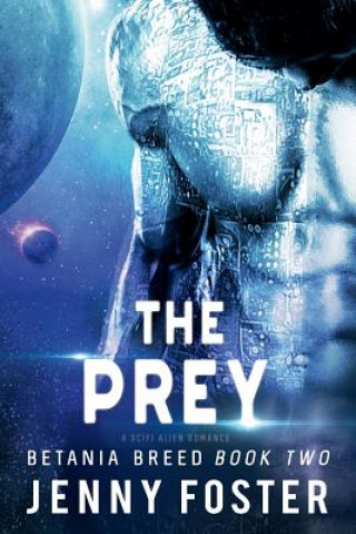 Carte The Prey: A SciFi Alien Romance Jenny Foster
