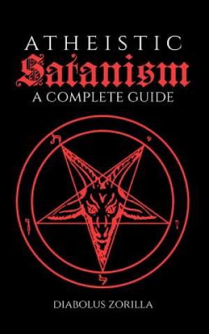 Kniha Atheistic Satanism: A Complete Guide Diabolus Zorilla