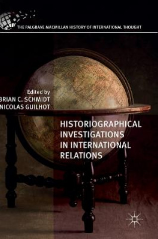 Carte Historiographical Investigations in International Relations Brian C. Schmidt