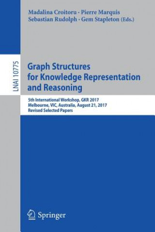 Kniha Graph Structures for Knowledge Representation and Reasoning Madalina Croitoru