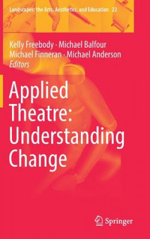 Книга Applied Theatre: Understanding Change Kelly Freebody