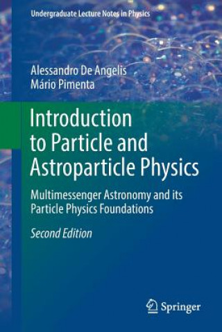 Könyv Introduction to Particle and Astroparticle Physics Alessandro De Angelis