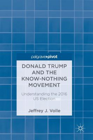 Książka Donald Trump and the Know-Nothing Movement Jeffrey J. Volle