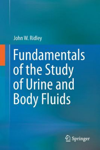 Book Fundamentals of the Study of Urine and Body Fluids John W. Ridley