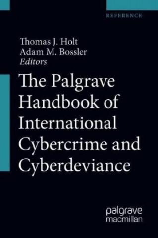 Könyv Palgrave Handbook of International Cybercrime and Cyberdeviance Thomas J. Holt