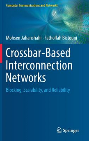 Книга Crossbar-Based Interconnection Networks Mohsen Jahanshahi