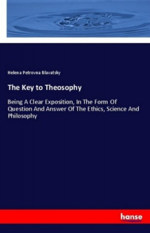 Knjiga The Key to Theosophy Helena Petrovna Blavatsky