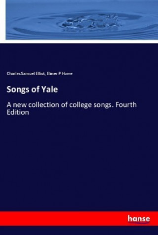 Knjiga Songs of Yale Charles Samuel Elliot