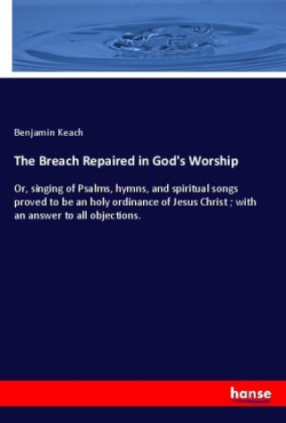 Kniha The Breach Repaired in God's Worship Benjamin Keach