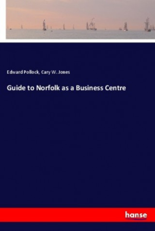 Buch Guide to Norfolk as a Business Centre Edward Pollock