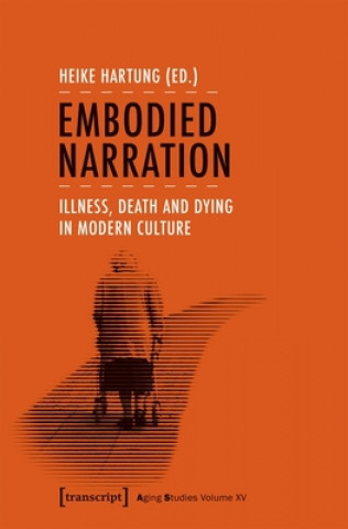 Buch Embodied Narration - Illness, Death, and Dying in Modern Culture Heike Hartung