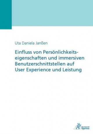 Knjiga Einfluss von Persönlichkeitseigenschaften und immersiven Benutzerschnittstellen auf User Experience und Leistung Daniela Janßen