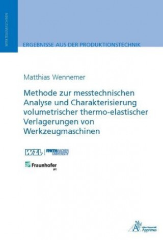 Carte Methode zur messtechnischen Analyse und Charakterisierung volumetrischer thermo-elastischer Verlagerungen von Werkzeugmaschinen Matthias Wennemer