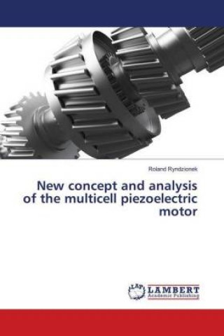 Buch New concept and analysis of the multicell piezoelectric motor Roland Ryndzionek