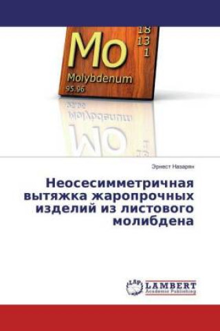Kniha Neosesimmetrichnaya vytyazhka zharoprochnyh izdelij iz listovogo molibdena Jernest Nazaryan
