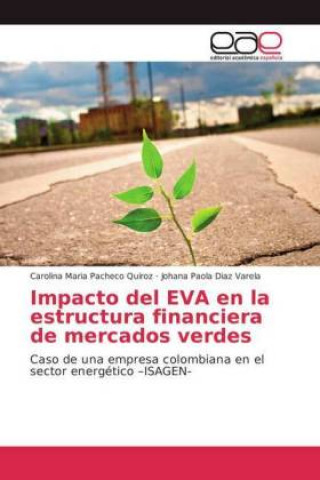 Книга Impacto del EVA en la estructura financiera de mercados verdes Carolina Maria Pacheco Quiroz