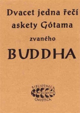 Książka Dvacet jedna řečí askety Gótama zvaného Buddha K. E. Neumann