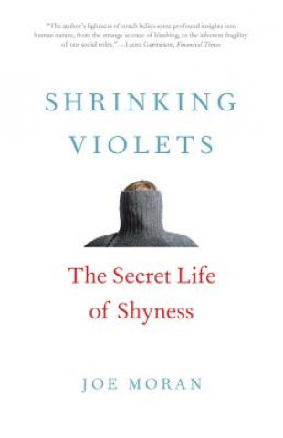 Książka Shrinking Violets: The Secret Life of Shyness Joe Moran