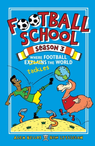 Kniha Football School Season 3: Where Football Explains the World Alex Bellos