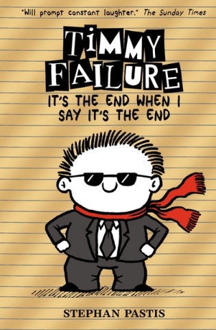 Book Timmy Failure: It's the End When I Say It's the End Stephan Pastis