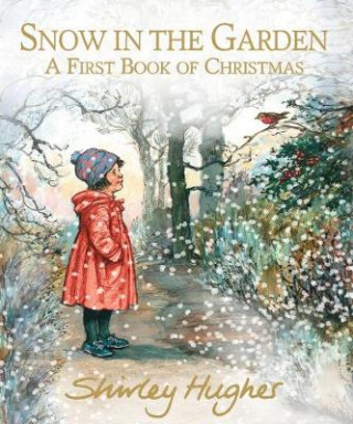 Книга Snow in the Garden: A First Book of Christmas Shirley Hughes