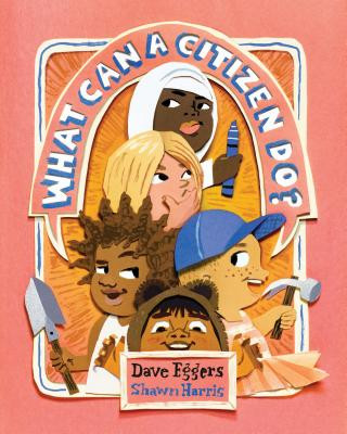 Carte What Can a Citizen Do? Dave Eggers
