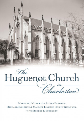 Kniha The Huguenot Church in Charleston Margaret Middleton Rivers Eastman