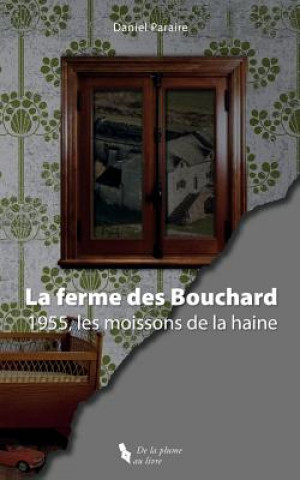 Kniha La Ferme Des Bouchard: 1955, Les Moissons de la Haine. Daniel Paraire