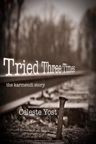 Книга Tried Three Times: The Karmendi Story Celeste Yost