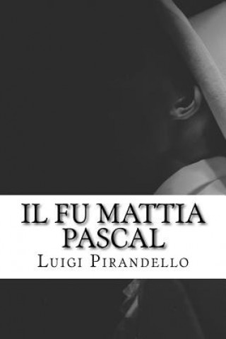 Kniha Il Fu Mattia Pascal Luigi Pirandello