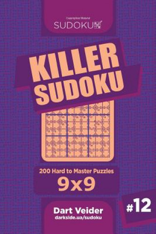 Könyv Killer Sudoku - 200 Hard to Master Puzzles 9x9 (Volume 12) Dart Veider
