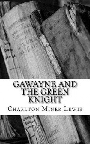 Kniha Gawayne and The Green Knight Charlton Miner Lewis