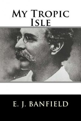 Книга My Tropic Isle E J Banfield