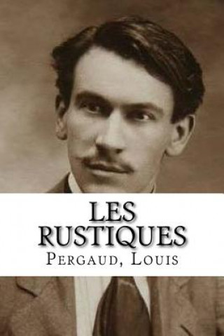Buch Les Rustiques Pergaud Louis